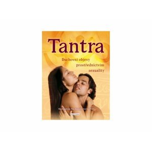 Tantra - duchovní objevy prostřednictvím sexuality